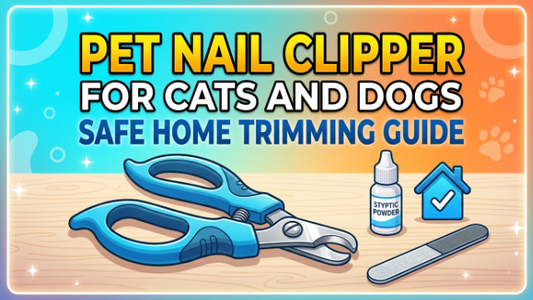 Pet Nail Clipper for Cats and Dogs: Safe Home Trimming Guide 2026