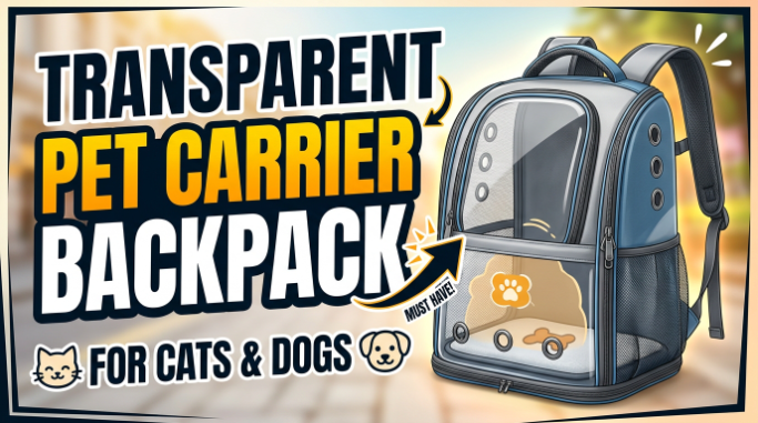 Transparent Pet Carrier Backpack for Cats & Dogs 2026 Buying Guide